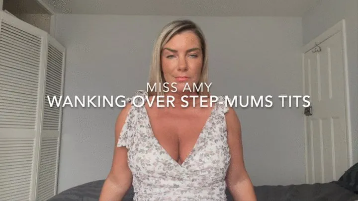 Wanking Over Step-Mums Tits