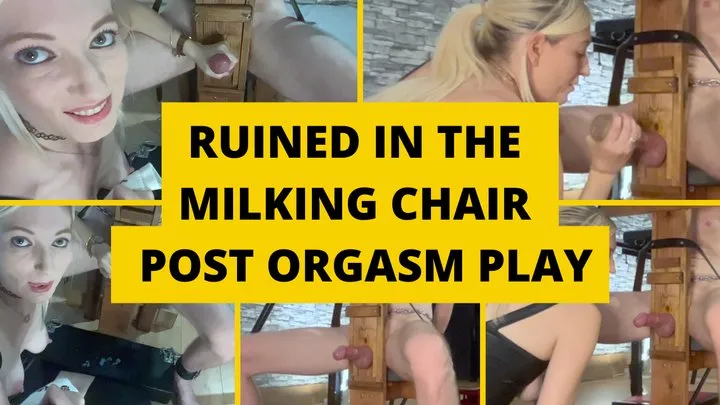 Ruined in the milking chair and post orgasm play