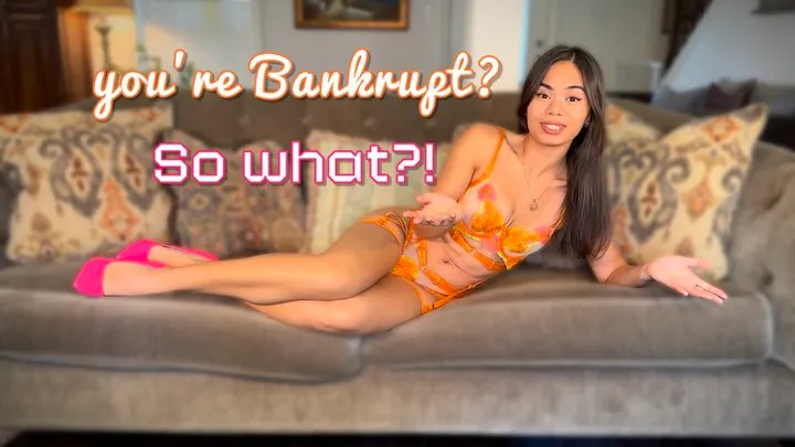 you're Bankrupt? So What?!