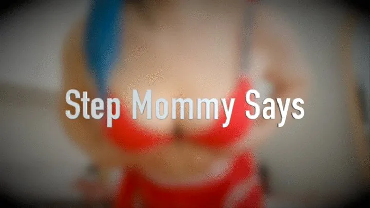 Step-Mommy Says