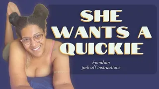 She Wants A Quickie
