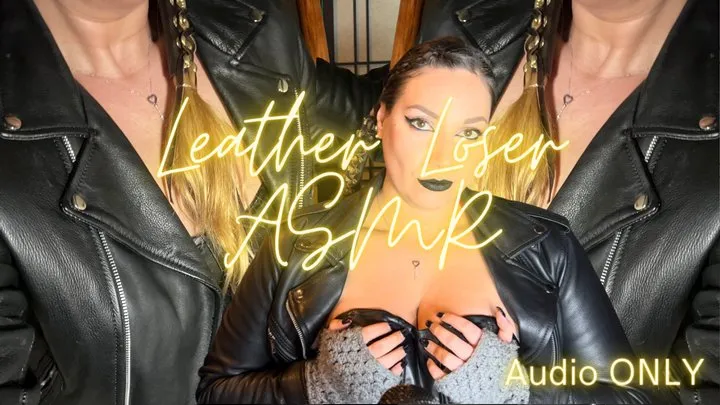 Leather Loser ASMR Audio