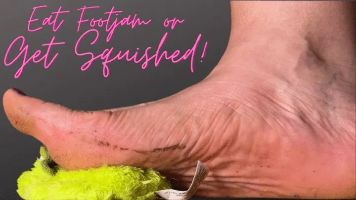 Eat Footjam or Get Squished