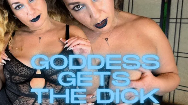 Goddess Gets The Dick
