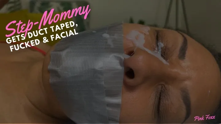 Step-Mommy Gets Duct Taped, Fuck & Facial