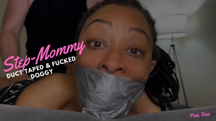 Step-Mommy Duct Taped & Fucked Doggy