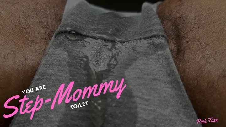 You Are Step-Mommy Toilet