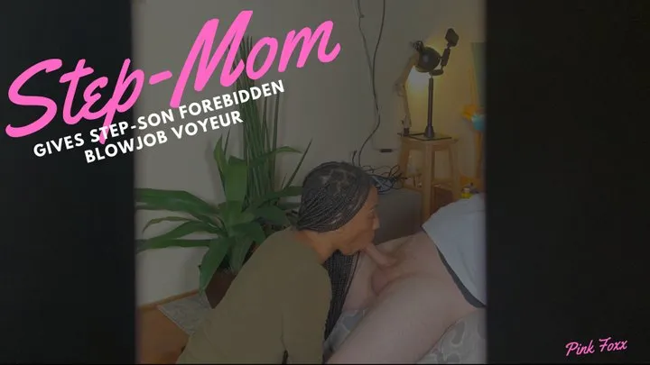 Step-Mom Gives Step-Son Forbidden Blowjob Voyeur