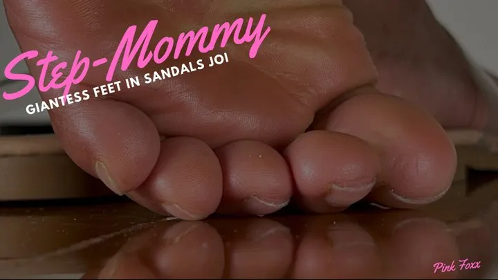 Step-Mommy Giantess Feet in Sandals JOI