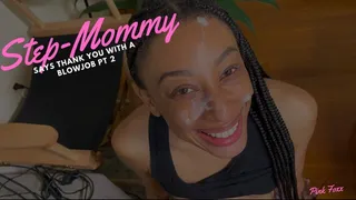 Step-Mommy Say Thank You with a Blowjob Pt 2