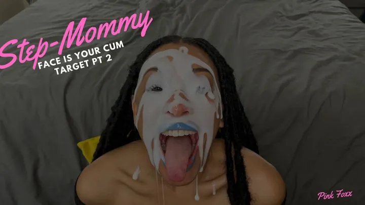 Step-Mommy Face is Your Cum Target Pt 4