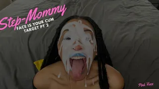 Step-Mommy Face is Your Cum Target Pt 4