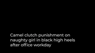 Camel clutch punishment on naughty girl in black high heels after office workday