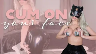 Cum On your Face
