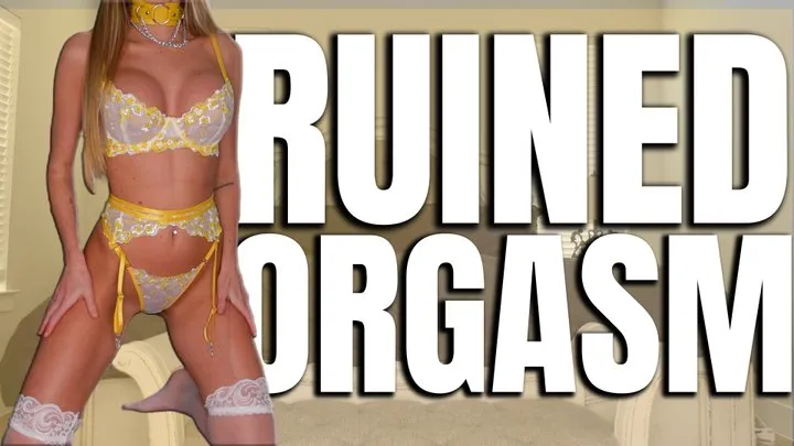 your Very First Ruined Orgasm