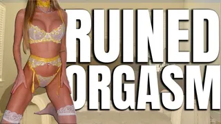 your Very First Ruined Orgasm