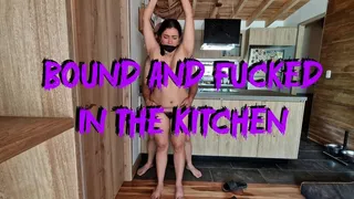 Bound and Fucked in the kitchen