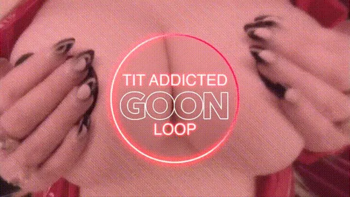 Tit Addicted Goon Loop