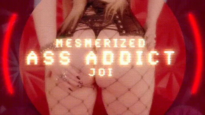 Mesmerized Ass Addict JOI