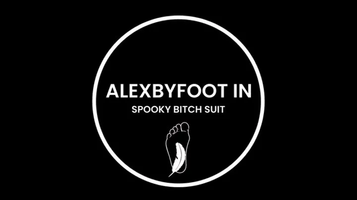 ALEXBYFOOT IN SPOOKY BITCH SUIT