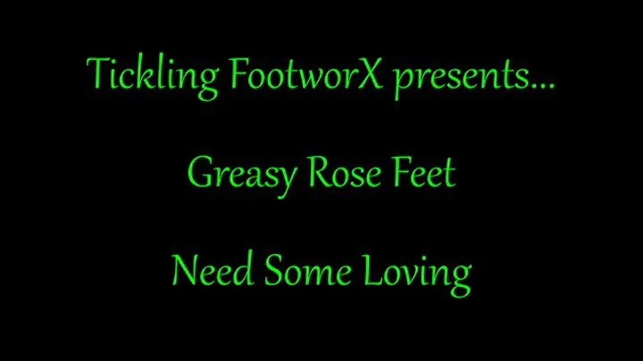 Greasy Rose Feet Need Some Loving