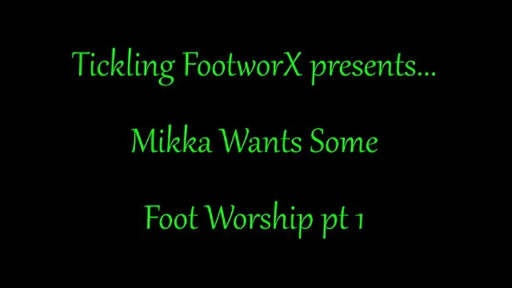 Mikka Wants Some Foot Worship pt 1