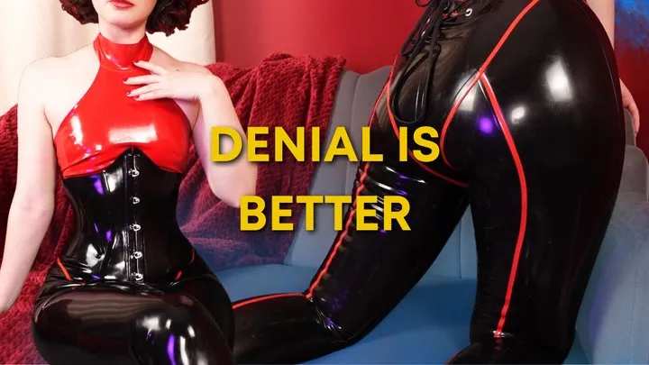 Denial Is Better