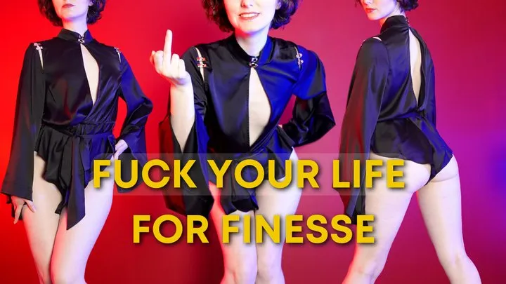Fuck Your Life For Finesse