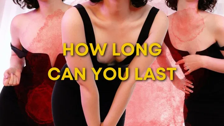 How Long Can You Last?