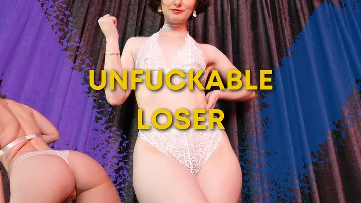 Unfuckable Loser