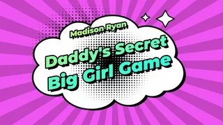 Step-Daddy's Secret Big Girl Game