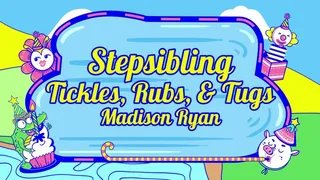 Stepsibling Tickles, Rubs, and Tugs