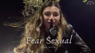 Fear Sexual: Trunk Bitch