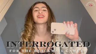 Interrogated with the Blackmail Camera