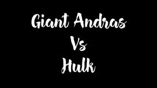 Giant Andras VS the Hulk