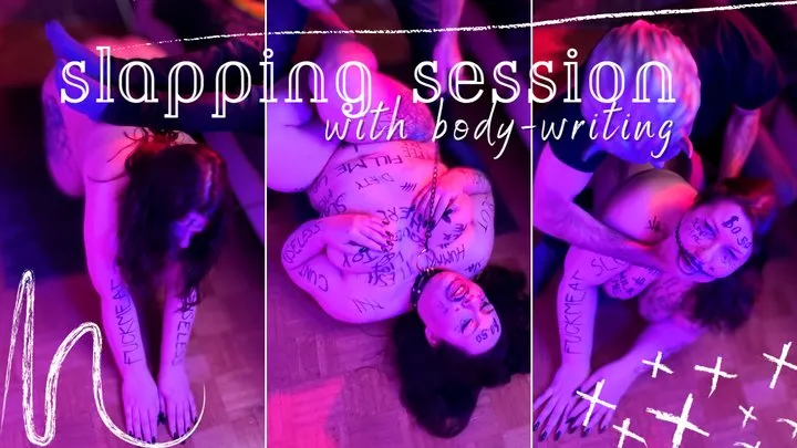 Slapping Sessions with Body Writing