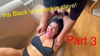 Ina Black is my tickle slave! Part 3