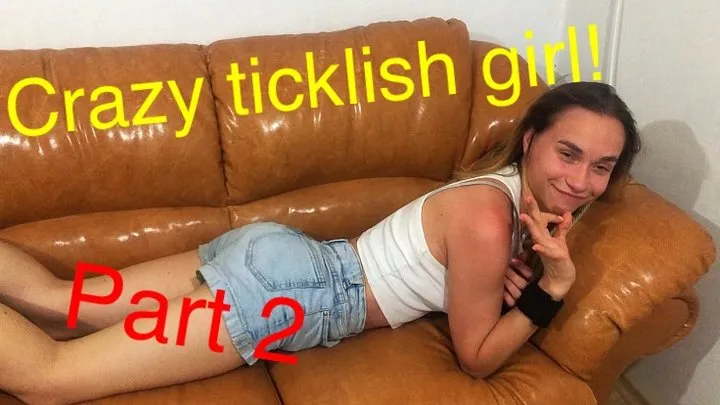 Crazy ticklish girl! Part 2