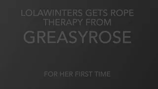 LOLAWINTERS gets ROPE THERAPY from GreasyRose for her first time FULL CLIP