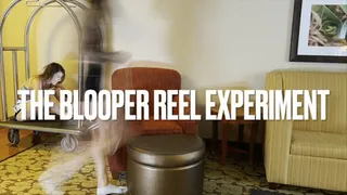 The Blooper Reel Experiment 1
