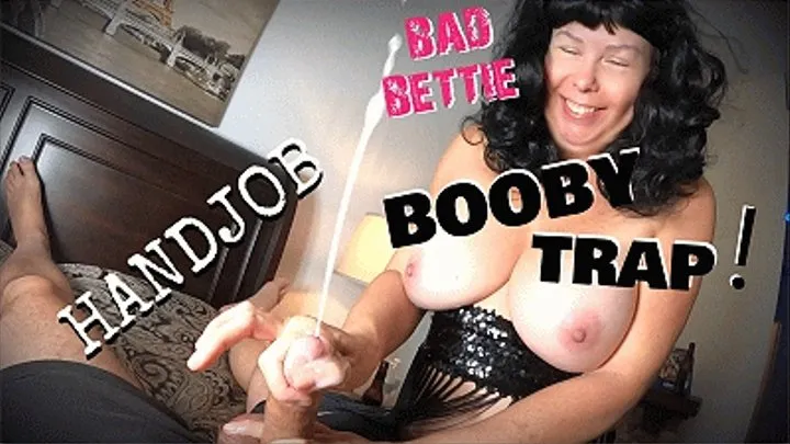 BAD BETTIE - BOOBY TRAP HANDJOB