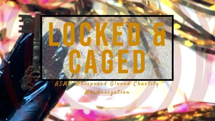 Locked & Caged: Chastity Mesmerization and Ebony Goddess Gloved Hands Worship ASMR Whispered