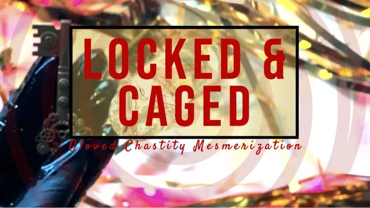 Locked & Caged: Chastity Mesmerization and Ebony Goddess Gloved Hands Worship