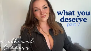 What You Deserve Part 7 - Unethical Findom Homewrecker TPE Total Power Exchange Slave Training Financial Domination Goddess Worship Loser Verbal Humiliation Degradation