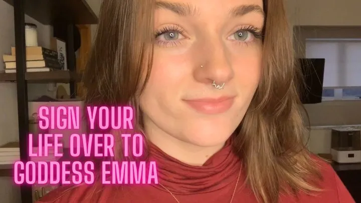 Sign Your Life Over to Goddess Emma