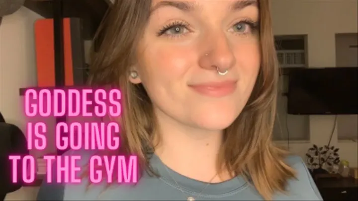 Goddess is Going to the Gym