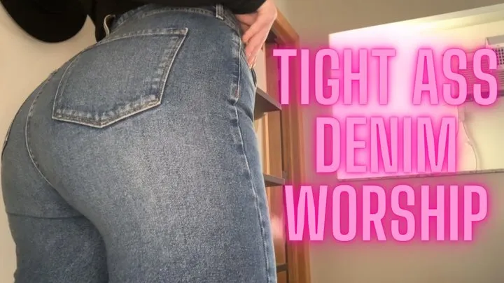 Tight Ass Denim Worship