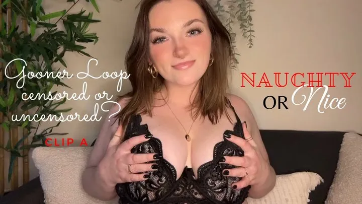 Naughty or Nice - Gooner Loop Censored or Uncensored? Clip A