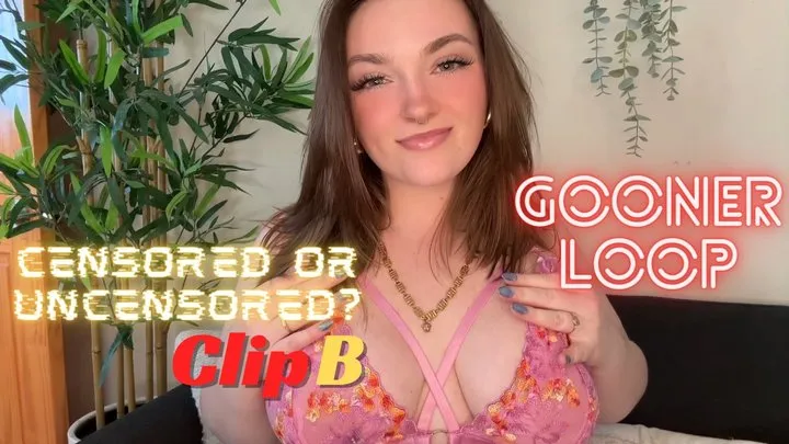 Gooner Loop Censored or Uncensored? Clip B - Goddess Worship BBW Tit Ass Pixelated Humiliation