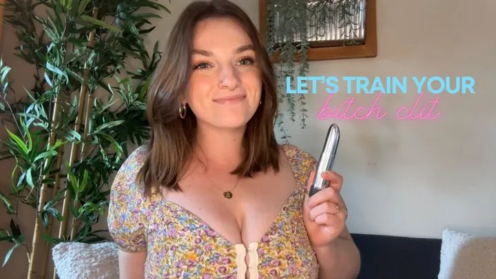 Let's Train Your Bitch Clit